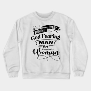 Behind Every God Fearing Man Is A Proverbs 31 Woman Crewneck Sweatshirt